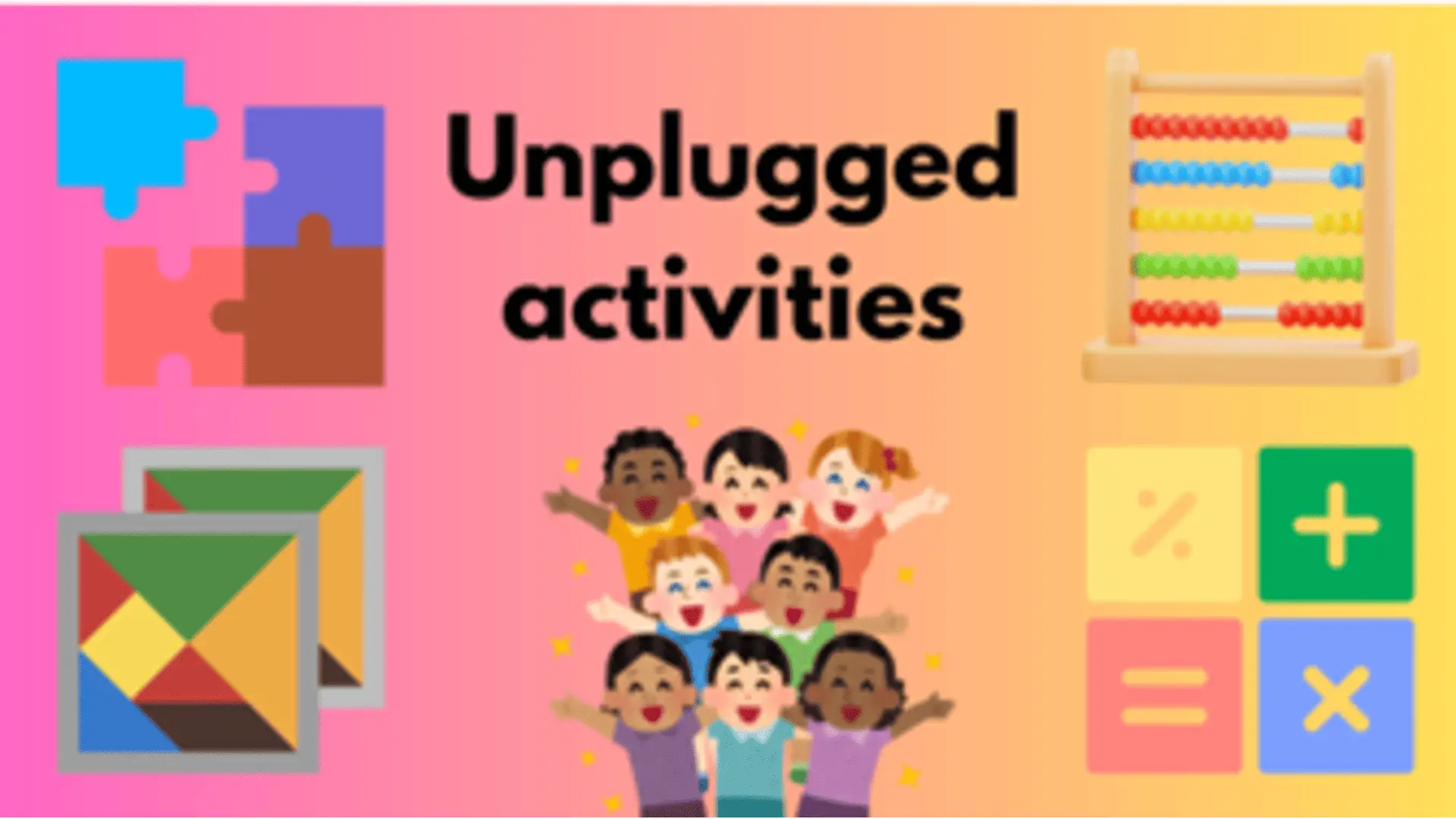 Building computational thinking without screens: unplugged activities for students